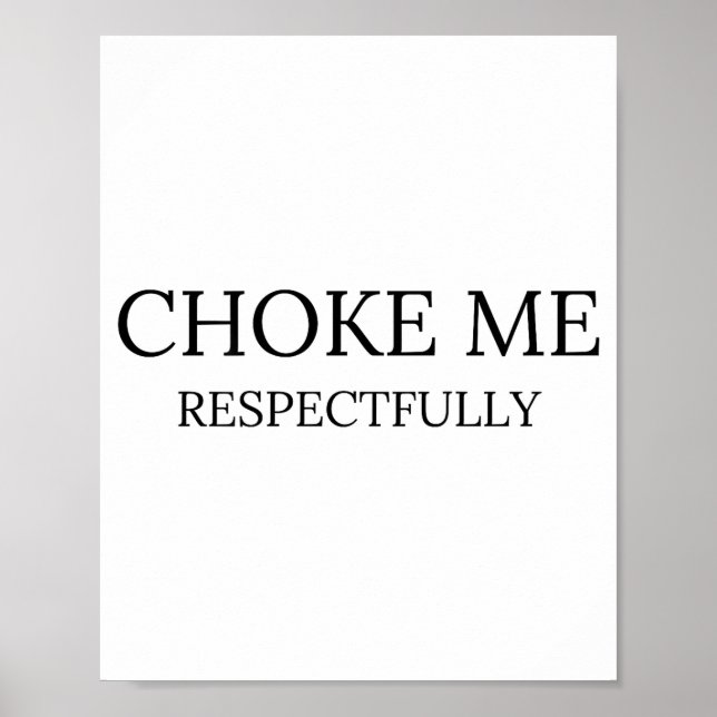 Poster Choke Me Respectfully Funny Quote Meme  (Frente)