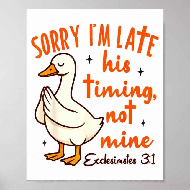 Poster Christian Goose Bible Verse I'm Late His Timing No (Frente)