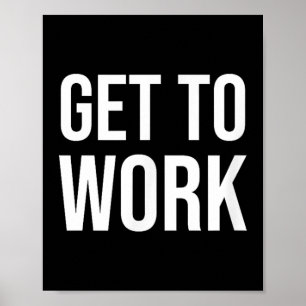 Poster Citação de Motivação do Get to Work - Mens Uni Adu