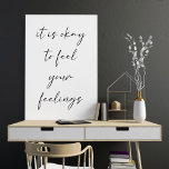 Poster Citação de Positividade de Uplifação Inspiracional<br><div class="desc">Está tudo bem sentir seus sentimentos - aumento inspiracional de citação de positividade em Poster branco</div>