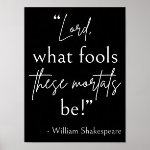 Poster Citação de Shakespeare - Tolo Mortals II