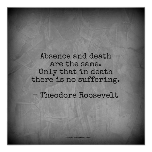 Póster Citação de Teddy Roosevelt - Ausência e Morte (Frente)
