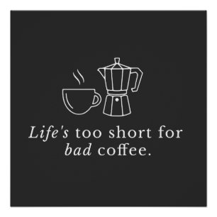 Póster Citação sobre café: A vida é curta demais para um 