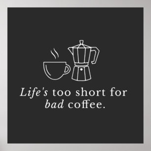 Poster Citação sobre café: A vida é curta demais para um 