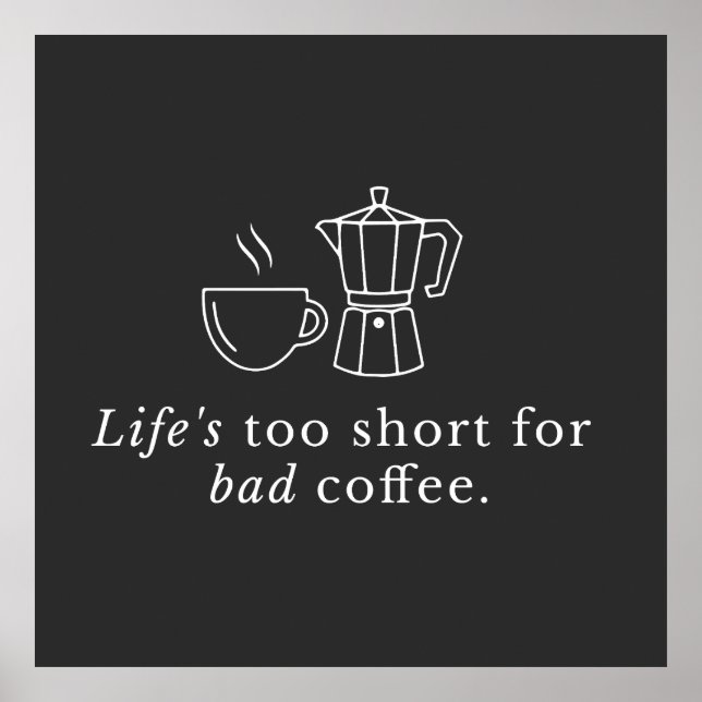 Poster Citação sobre café: A vida é curta demais para um  (Frente)