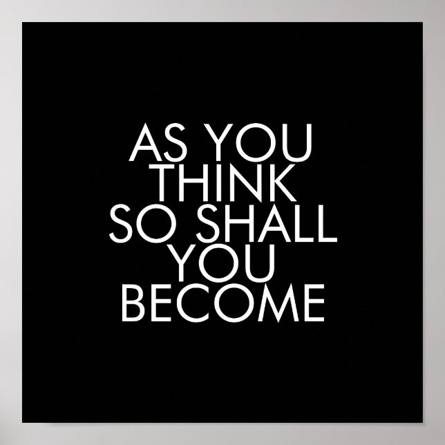 Póster Citações, Como Você Acha, Você Se Tornará (Frente)