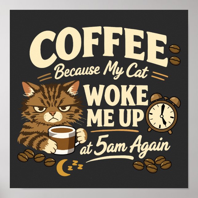 Poster Coffee Because Cat Woke Me up (Frente)