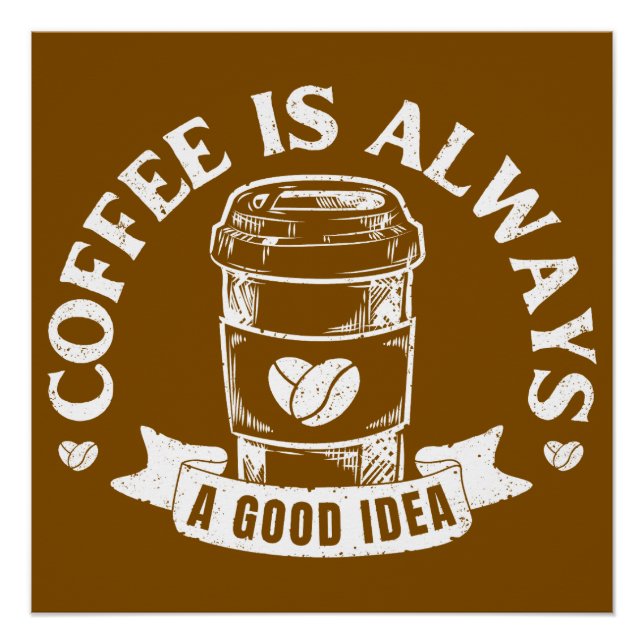 Póster Coffee is always a good idea (Frente)