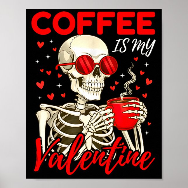 Poster Coffee Is My Valentine Skeleton Funny Coffee Lover (Frente)