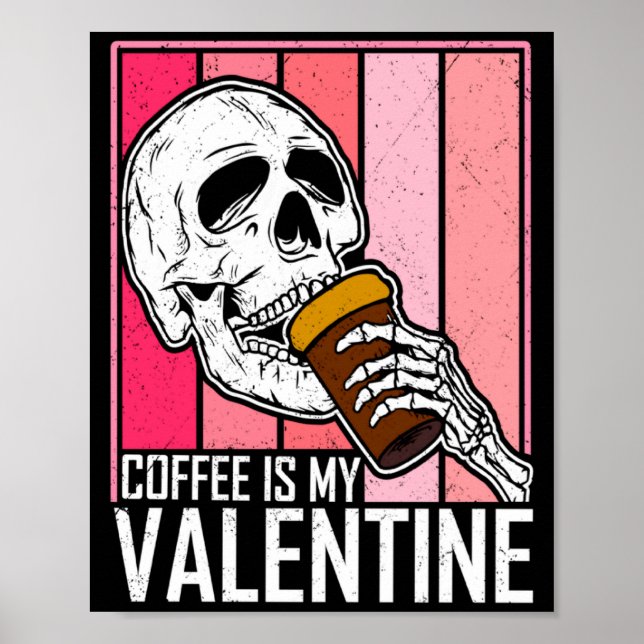 Poster Coffee Is My Valentine Skeleton Skull Valentines D (Frente)