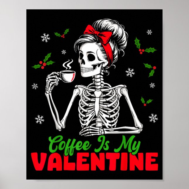 Poster Coffee Is My Valentine Skeleton Women Christmas Fu (Frente)