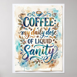Poster coffee my daily dose of liquid sanity