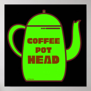 Poster COFFEE POT HEAD funny coffee pun gift idea