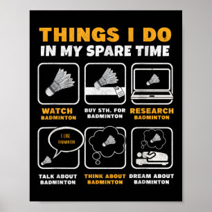 Poster Coisas que Faço no Meu Tempo Livre Funny Badminton