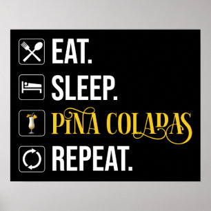 Poster Coma. Durma. Pina Coladas. Repita.