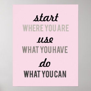 Poster Comece onde você está Use o que você tem motiva