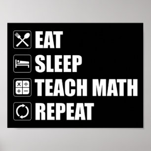 Poster Comer. Dormir. Ensine Matemática. Repetir