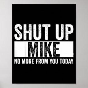 Poster Cômico Cale a Boca Mike Não Mais de Você Hoje Mike