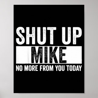Poster Cômico Cale a Boca Mike Não Mais de Você Hoje Mike