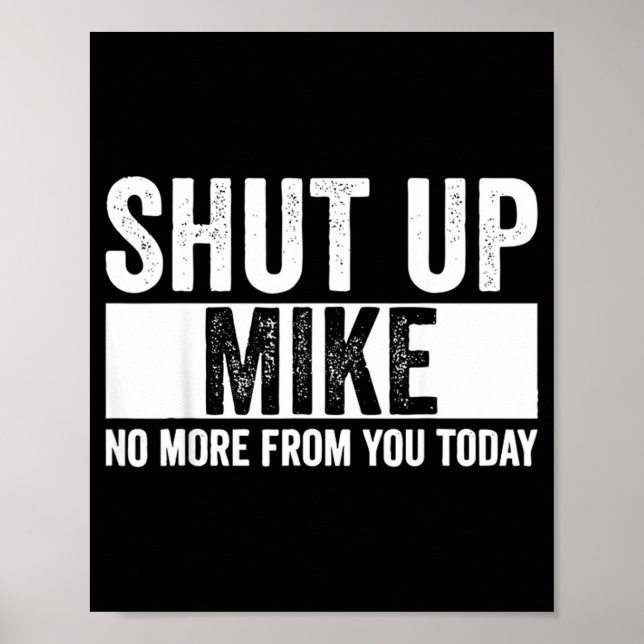 Poster Cômico Cale a Boca Mike Não Mais de Você Hoje Mike (Frente)