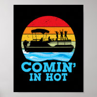 Comin in Hot Funny Lake Party Pontoon Barco