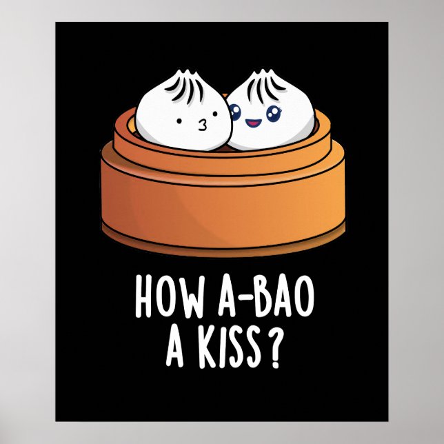 Poster Como A-bao Um Beijo Engraçado Dimsum Pun Dark BG (Frente)