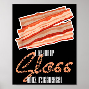 Poster Como Brilho Labial Gordura de Bacon Engraçado Fras
