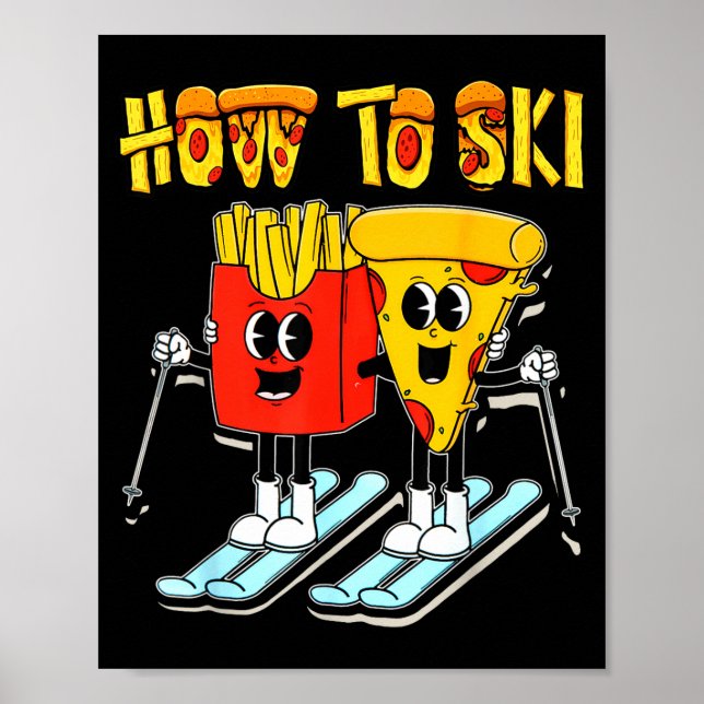 Poster Como esquiar pizza engraçada batata frita esquiado (Frente)