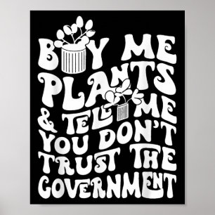 Poster Compre-me Plantas E Diga-me Que Não Confia No Gove