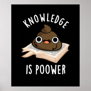 Poster Conhecimento é Poower Funny Poop Pun Dark BG