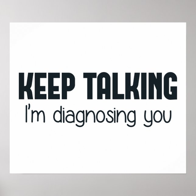 Poster Continua a falar que estou a diagnosticar-te (Frente)