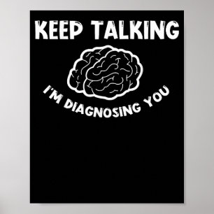 Poster Continua a falar que estou a diagnosticar-te psiqu