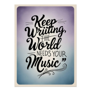 Póster Continue Escrevendo-O Mundo Precisa Da Sua Música 