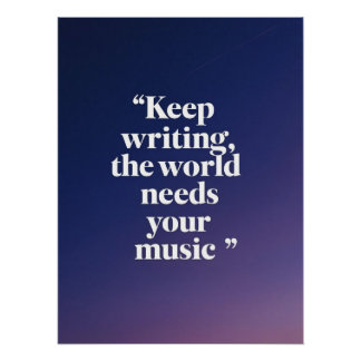 Póster Continue Escrevendo-O Mundo Precisa Da Sua Música