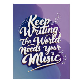 Póster Continue Escrevendo-O Mundo Precisa da Sua Música