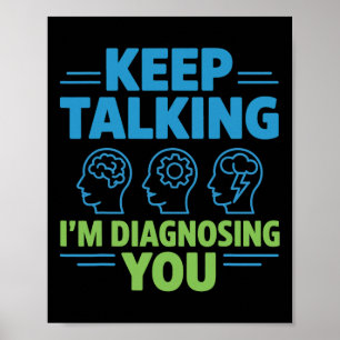 Poster Continue Falando Estou Diagnosticando Você Psicolo
