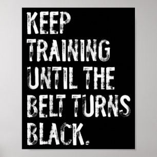 Poster Continue Treinando Até a Faixa Ficar Preta Karate