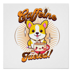 PÓSTER CORGI CAFEINE COMBUSTÍVEL!