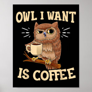 Poster Coruja Que Quero É Café Engraçado Coruja Dizendo