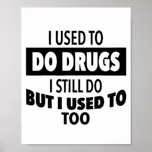 Poster Costumava fazer drogas que ainda uso, mas também.