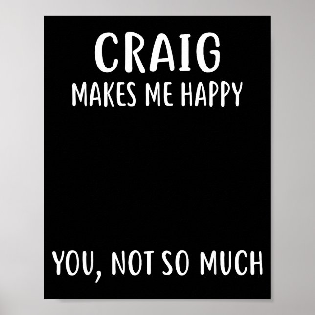 Poster Craig Makes Me Happy, You Not So Much Name Shirt  (Frente)