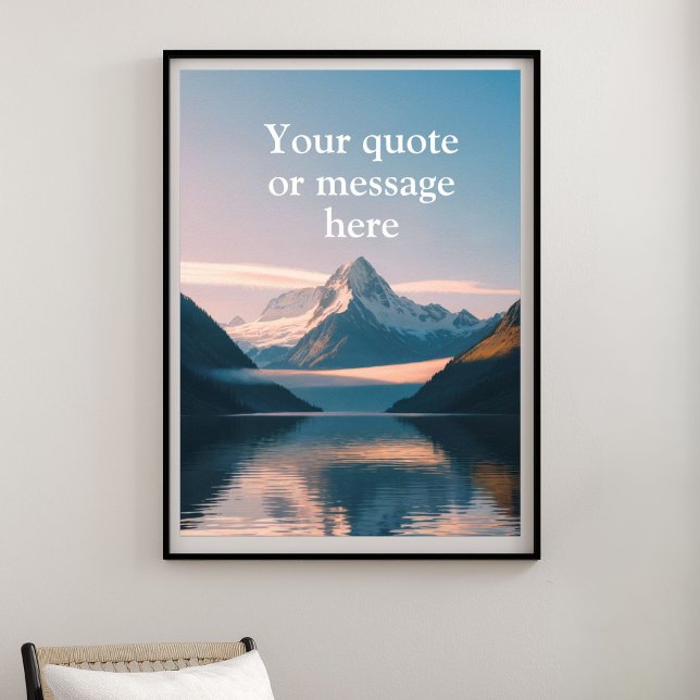 Poster Create Your Own Motivational Quote-Serene Mountain (Create Your Own Motivational Quote-Serene Mountain Lake Poster)