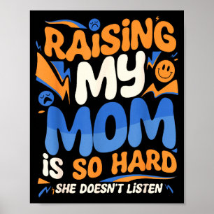 Poster Criar Minha Mãe É Tão Difícil Ela Não Ouve Filho D