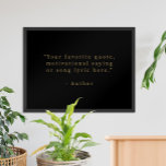 Poster Crie a sua própria citação a preto e Dourado<br><div class="desc">Crie sua própria citação personalizada de arte poster. Possui seu texto personalizado em tipografia moderna minimalista e cor preta e dourada.</div>