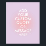 Poster Crie seu próprio gradiente estético de citação<br><div class="desc">Crie sua própria citação personalizada de arte de poster. Personalize esta impressão de poster com a tipografia minimalista moderna e o fundo estético de gradiente pastel ombre.</div>
