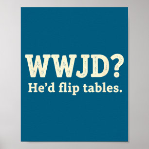 Poster Cristão Wwjd Ele Derrubaria Mesas - Cristão Engraç