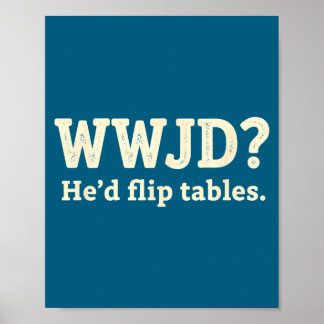 Poster Cristão Wwjd Ele Derrubaria Mesas - Cristão Engraç