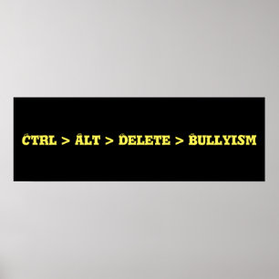 Póster CTRL > Alt > supressão > Bullyism - anti