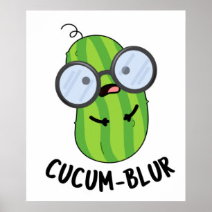 Poster Cucum blur Funny Veggie Cucumber Pun