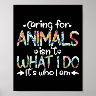 Poster Cuidar dos Animais Não é o que Eu Faço, é Quem Eu